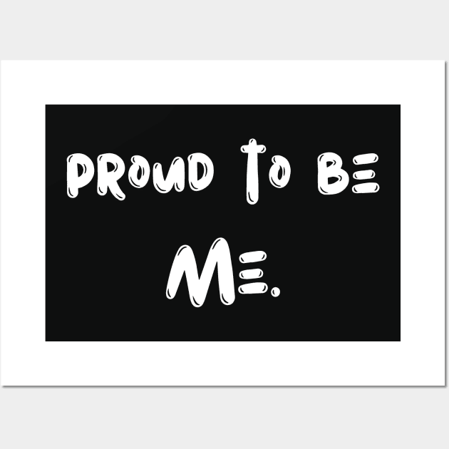 Proud to be me Birthday Gift Wall Art by GBDesigner